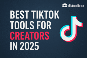 Read more about the article Best TikTok Tools for Creators in 2025: The Ultimate Toolkit for Growth & Monetization