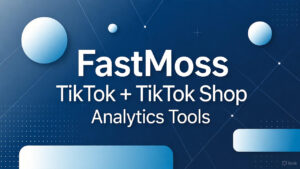 Read more about the article FastMoss Review 2025: Is This TikTok Shop Analytics Tool Worth It?